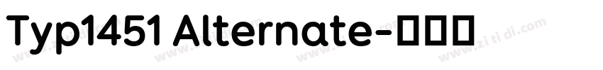 Typ1451 Alternate字体转换 Typ1451 Alternate字体转换
